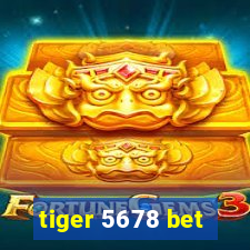 tiger 5678 bet